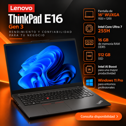 Imagen promocional de Lenovo ThinkPad E16 Gen 3 con procesador Intel Core Ultra 7 255H, pantalla WUXGA de 16 pulgadas, 16 GB RAM DDR5, SSD de 512 GB y Windows 11 Pro.